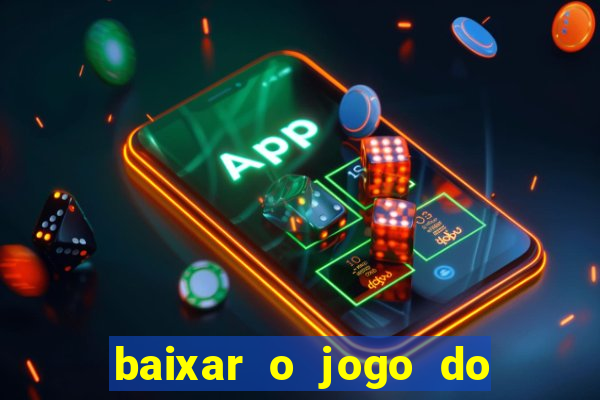 baixar o jogo do tigre 777